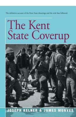 The Kent State Coverup by James Munves, Joseph Kelner