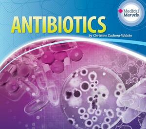 Antibiotics by Christine Zuchora-Walske