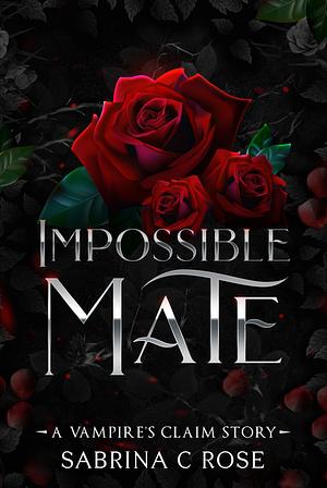 Impossible Mate  by Sabrina C. Rose