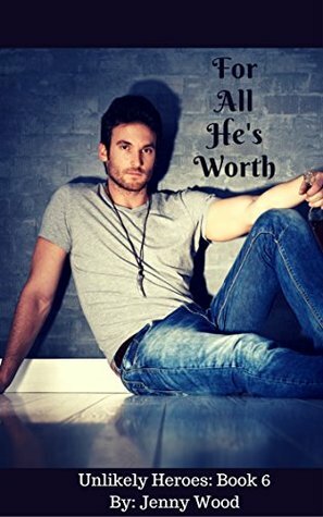 For All He's Worth by Jenny Wood
