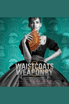 Waistcoats & Weaponry by Gail Carriger
