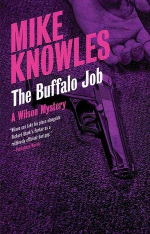 The Buffalo Job: A Wilson Mystery by Mike Knowles