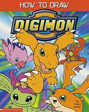 How to Draw Digital Digimon Monsters by Ellen Sullivan, Howard Sullivan, Randi Reisfeld