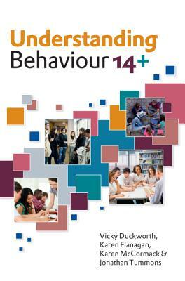 Understanding Behaviour 14+ by Vicky Duckworth, Karen Flanagan, Karen McCormack