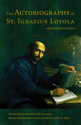 The Autobiography of St. Ignatius Loyola: With Related Documents by John C. Olin