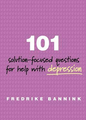 101 Solution-Focused Questions for Help with Depression by Fredrike Bannink