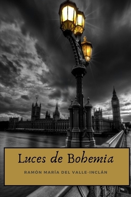 Luces de Bohemia: Edición Completa - Amazon by Ramón María del Valle-Inclán