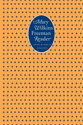 A Mary Wilkins Freeman Reader by Mary Wilkins Freeman, Mary Eleanor Wilkins Freeman