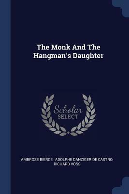 The Monk and the Hangman's Daughter by Ambrose Bierce, Richard Voss