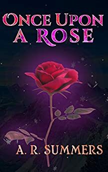 Once upon a Rose: A Beauty and the Beast Retelling by A.R. Summers