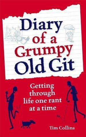 Diary of a Grumpy Old Git by Tim Collins