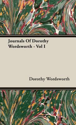 Journals of Dorothy Wordsworth - Vol I by Dorothy Wordsworth