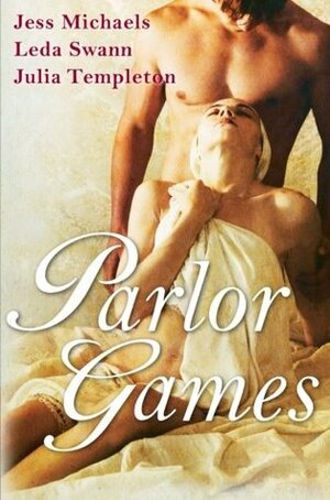 Parlor Games by Leda Swann, Jess Michaels, Julia Templeton