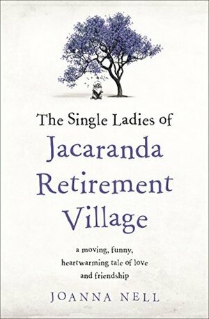 The Single Ladies of Jacaranda Retirement Village by Joanna Nell