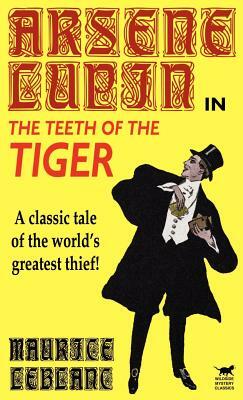 Arsene Lupin in The Teeth of the Tiger by Maurice Leblanc