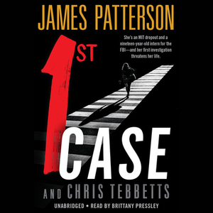 1st Case by Chris Tebbetts, James Patterson