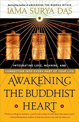 Awakening the Buddhist Heart: Integrating Love, Meaning, and Connection Into Every Part of Your Life by Lama Surya Das