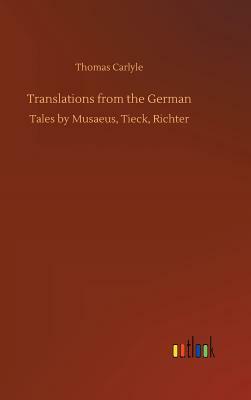 Translations from the German by Thomas Carlyle