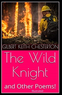 The Wild Knight And Other Poems Illustrated by G.K. Chesterton