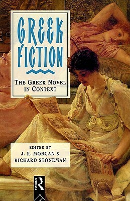 Greek Fiction by Richard Stoneman, J.R. Morgan