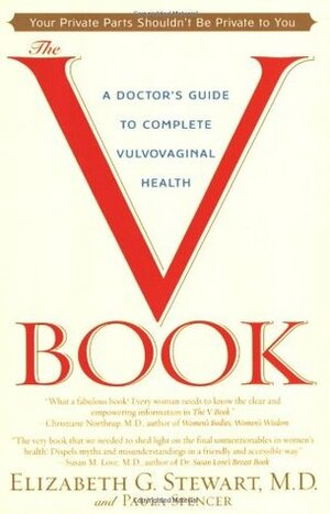 The V Book: A Doctor's Guide to Complete Vulvovaginal Health by Elizabeth G. Stewart, Paula Spencer