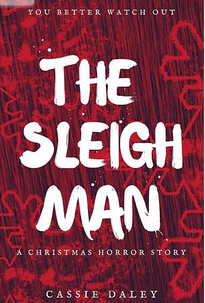 The Sleigh Man: A Short Christmas Horror Story by Cassie Daley