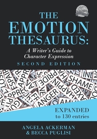 The Emotion Thesaurus: A Writer's Guide to Character Expression by Becca Puglisi, Angela Ackerman