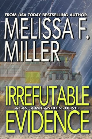 Irrefutable Evidence by Melissa F. Miller