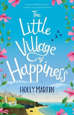 The Little Village of Happiness by Holly Martin