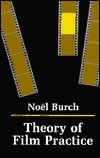 Theory of Film Practice by Helen R. Lane, Noël Burch