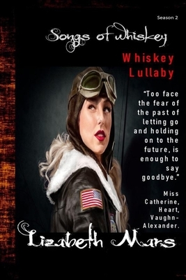 Songs Of Whiskey: Whiskey Lullaby by Lizabeth Mars