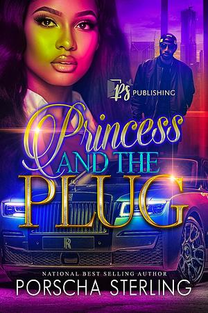 Princess & the Plug: A Complete Novel by Porscha Sterling