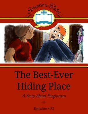 The Best-Ever Hiding Place: A Story About Forgiveness by Kate Bridges