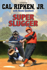 Cal Ripken, Jr.'s All-Stars Super-sized Slugger by Cal Ripken Jr.