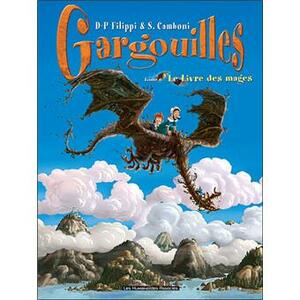 Gargouilles Tome 6 : Le livre des mages by Silvio Camboni, Denis-Pierre Filippi