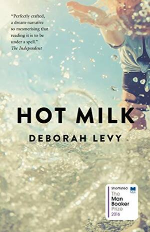 Hot Milk by Deborah Levy