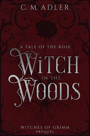 Witch In The Woods by C.M. Adler