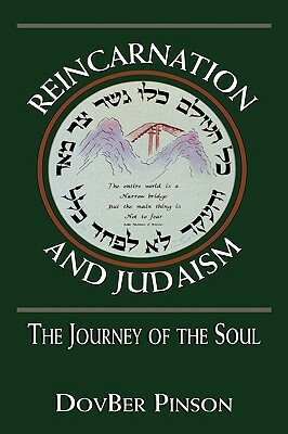 Reincarnation and Judaism: The Journey of the Soul by Dovber Pinson