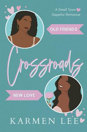 Crossroads: A Small-Town Sapphic Romance by Karmen Lee