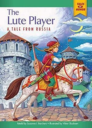 The Lute Player: A Tale from Russia by Viktor Sluzhaev, Suzanne I. Barchers