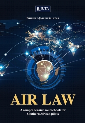 Air Law: A comprehensive sourcebook for Southern African Pilots by Philippe-Joseph Salazar