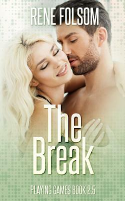 The Break (Playing Games #2.5) by Rene Folsom