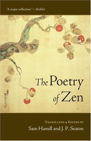 The Poetry of Zen by Sam Hamill, J.P. Seaton