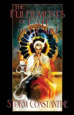The Fulfilments of Fate and Desire: Book Three of The Wraeththu Chronicles by Storm Constantine