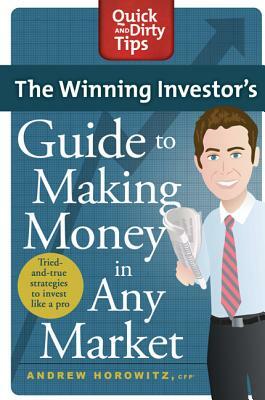 The Winning Investor's Guide to Making Money in Any Market: Tried and True Strategies to Invest Like a Pro by Andrew Horowitz