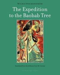 The Expedition to the Baobab Tree by Wilma Stockenström