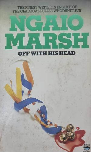 Off With His Head by Ngaio Marsh
