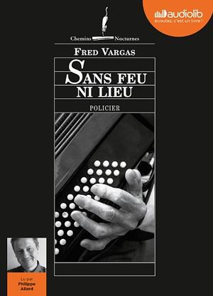 Sans feu ni lieu by Fred Vargas