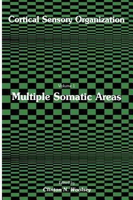 Cortical Sensory Organization: Multiple Somatic Areas by Clinton N. Woolsey