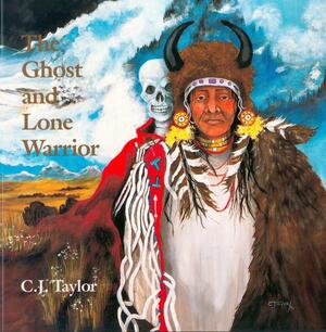 The Ghost and Lone Warrior by C.J. Taylor